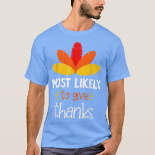 Most Likely To Give Thanks Family Matching T-Shirt