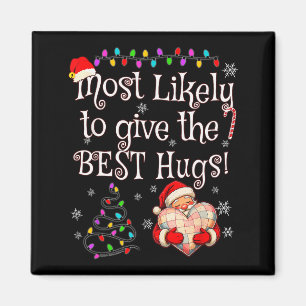 Most Likely To Give The Best Hugs Christmas Magnet