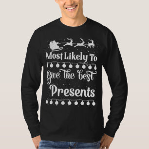 Most Likely To Give The Best Presents Santa Sleigh T-Shirt
