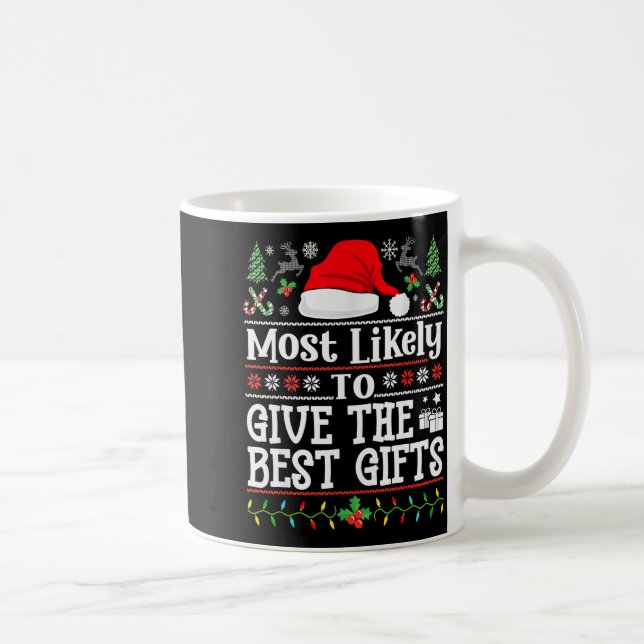 Most Likely To Give The - Family Christmas  Coffee Mug (Right)