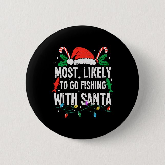 Most Likely To Go Fishing With Santa Christmas Fun 6 Cm Round Badge (Front)