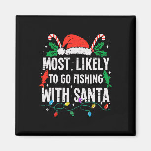 Most Likely To Go Fishing With Santa Christmas Fun Magnet