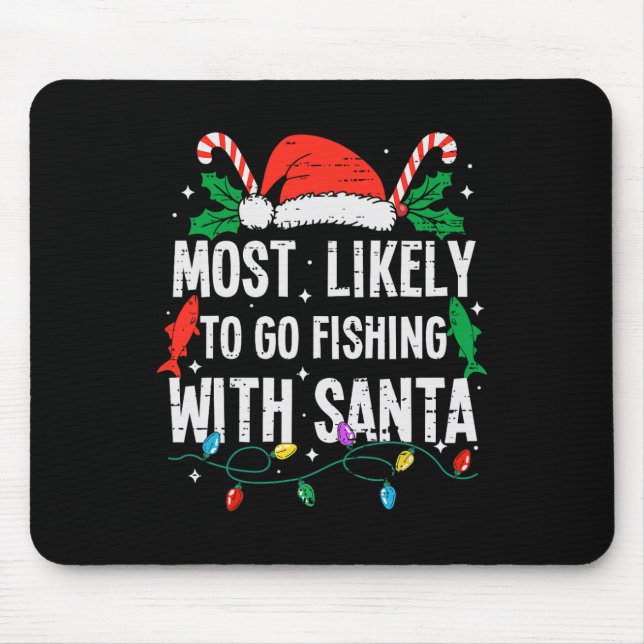 Most Likely To Go Fishing With Santa Christmas Fun Mouse Pad (Front)