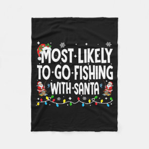 Most Likely To Go Fishing With Santa Christmas Mat Fleece Blanket
