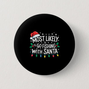 Most Likely To Go Fishing With Santa Fishing Funny 6 Cm Round Badge