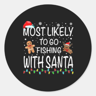 Most Likely To Go Fishing With Santa Fishing Funny Classic Round Sticker