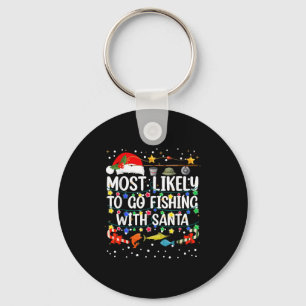 Most Likely To Go Fishing With Santa Fishing Funny Key Ring