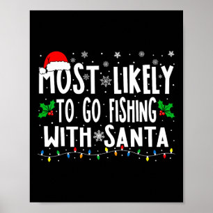 Most Likely To Go Fishing With Santa Fishing Funny Poster