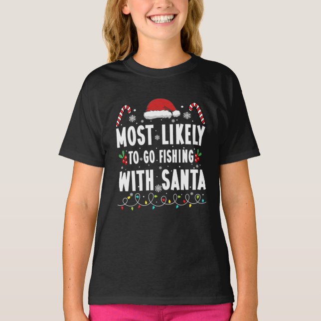 Most Likely To Go Fishing With Santa Fishing Funny T-Shirt (Front)