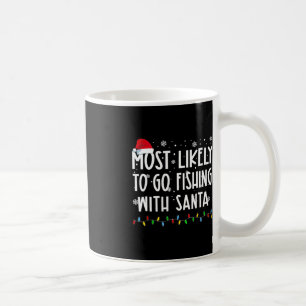 Most Likely To Go Fishing With Santa Fishing Lover Coffee Mug
