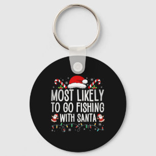 Most Likely To Go Fishing With Santa Fishing Lover Key Ring