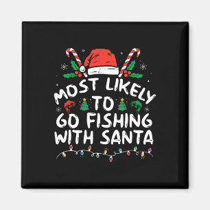 Most Likely To Go Fishing With Santa Fishing Lover Magnet