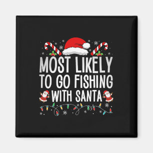 Most Likely To Go Fishing With Santa Fishing Lover Magnet