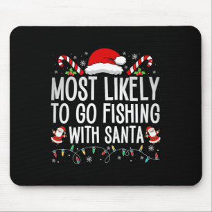 Most Likely To Go Fishing With Santa Fishing Lover Mouse Pad