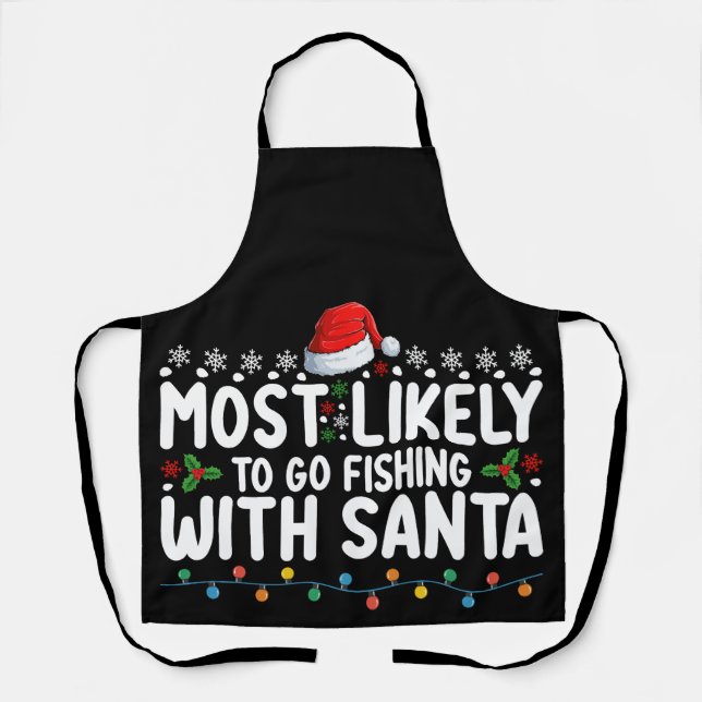 Most Likely To Go Fishing With Santa Funny Apron (Front)