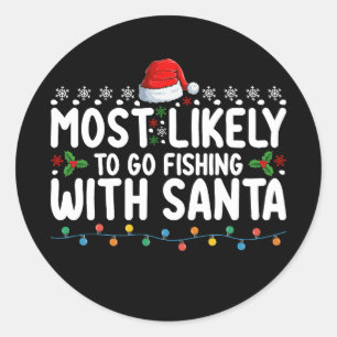 Most Likely To Go Fishing With Santa Funny Classic Round Sticker