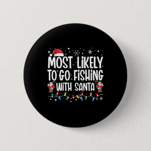 Most Likely To Go Fishing With Santa Funny Family 6 Cm Round Badge