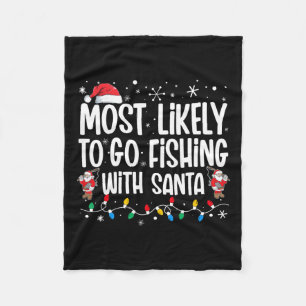 Most Likely To Go Fishing With Santa Funny Family  Fleece Blanket