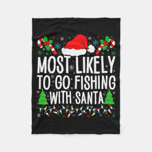 Most Likely To Go Fishing With Santa Funny Fishing Fleece Blanket