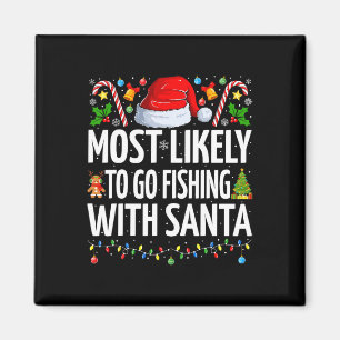 Most Likely To Go Fishing With Santa Funny Fishing Magnet