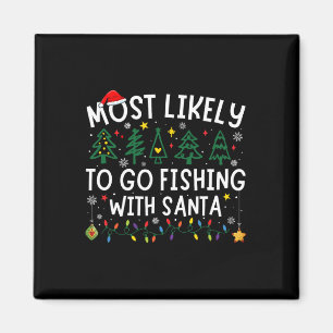Most Likely To Go Fishing With Santa Matching Chri Magnet