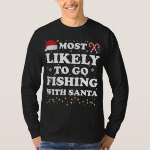 Most Likely To Go Fishing With Santa Matching Fami T-Shirt