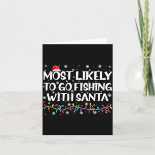 Most Likely To Go Fishing With Santa Xmas Fishing  Card