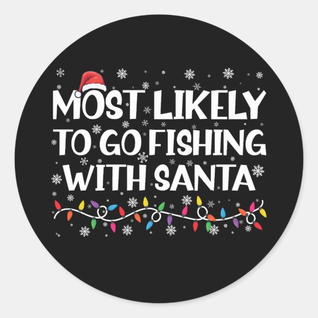 Most Likely To Go Fishing With Santa Xmas Fishing Classic Round Sticker (Front)