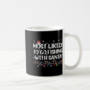 Most Likely To Go Fishing With Santa Xmas Fishing  Coffee Mug