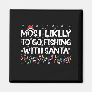 Most Likely To Go Fishing With Santa Xmas Fishing Magnet