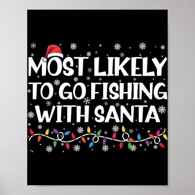 Most Likely To Go Fishing With Santa Xmas Fishing  Poster (Front)