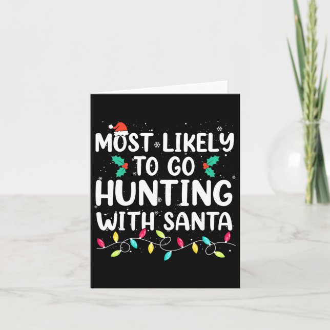 Most Likely To Go Hunting With Santa Hunt Christma Card (Front)