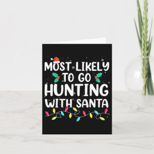Most Likely To Go Hunting With Santa Hunt Christma Card