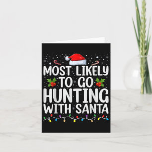 Most Likely To Go Hunting With Santa Hunt Christma Card