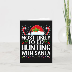 Most Likely To Go Hunting With Santa Hunt Christma Card