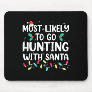 Most Likely To Go Hunting With Santa Hunt Christma Mouse Pad