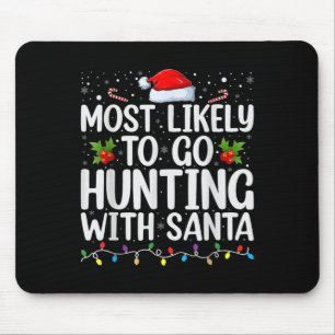 Most Likely To Go Hunting With Santa Hunt Christma Mouse Pad