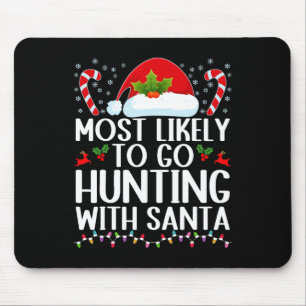 Most Likely To Go Hunting With Santa Hunt Christma Mouse Pad