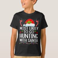 Most Likely To Go Hunting With Santa Hunt Christma