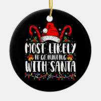 Most Likely To Go Hunting With Santa Hunt Xmas