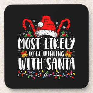Most Likely To Go Hunting With Santa Hunt Xmas Coaster