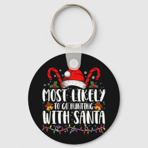 Most Likely To Go Hunting With Santa Hunt Xmas Key Ring