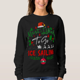 Most Likely to Go Ice Sailing Humour Christmas Paj Sweatshirt