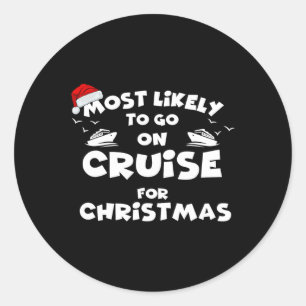 Most Likely To Go On Cruise Christmas Funny Most L Classic Round Sticker
