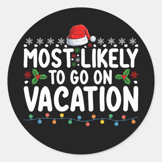 Most Likely To Go On Vacation Christmas Family Classic Round Sticker (Front)