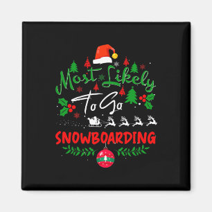 Most Likely To Go Snowboarding Humour Christmas Pa Magnet