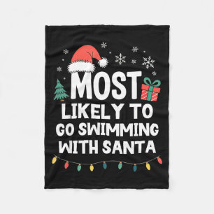 Most Likely To Go Swimming With Santa Christmas Sw Fleece Blanket