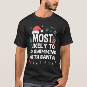 Most Likely To Go Swimming With Santa Christmas Sw T-Shirt
