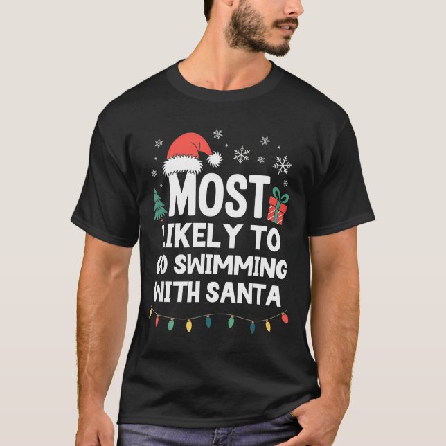 Most Likely To Go Swimming With Santa Christmas Sw T-Shirt (Front)