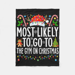 Most Likely To Go To Gym On Christmas Bodybuilding Fleece Blanket